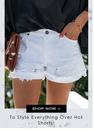 ToStyleEverythingOverHotShorts